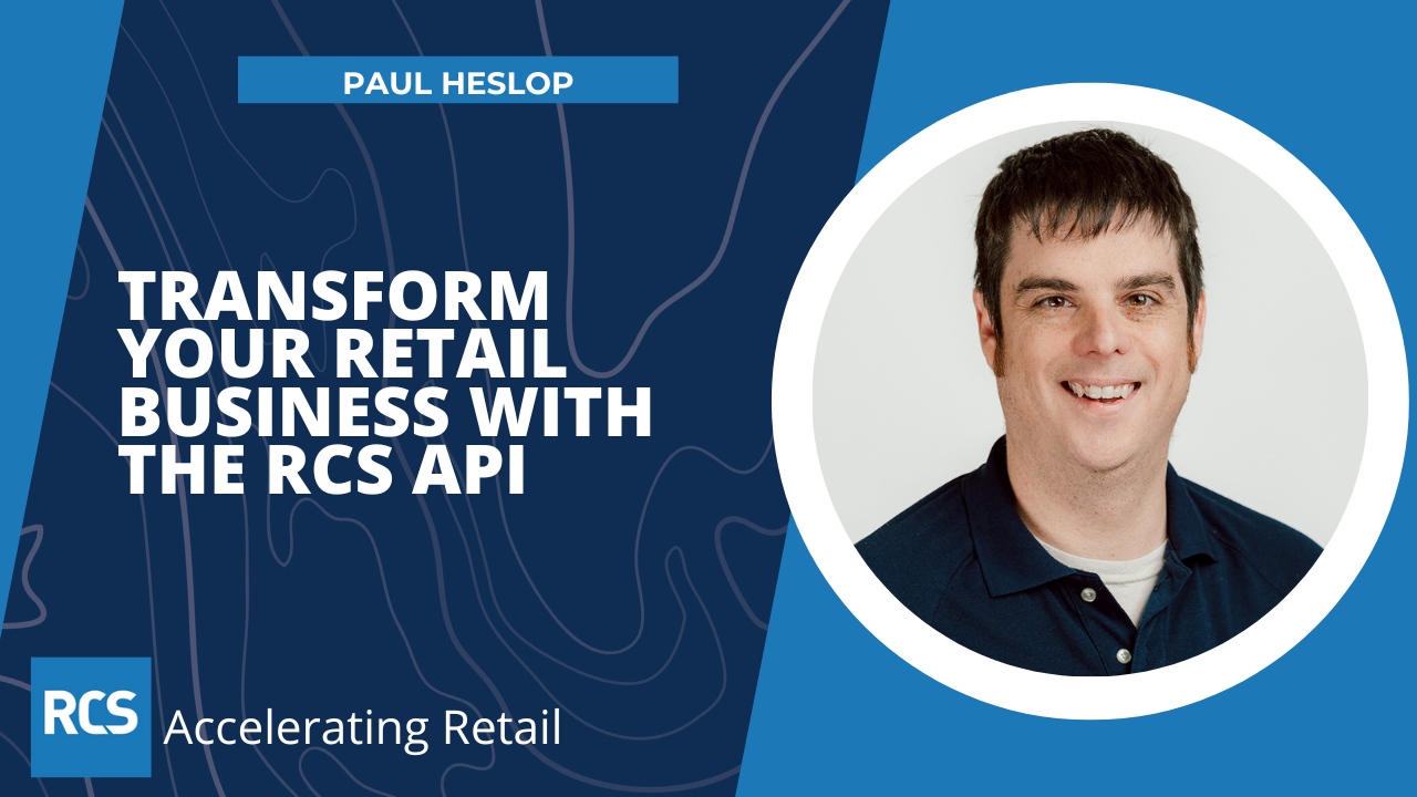 Transform Your Retail Business with the RCS API Webinar with Paul Heslop